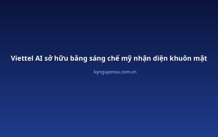 Viettel AI, bằng sáng chế Mỹ giải bài toán khuôn mặt che khuất 2026